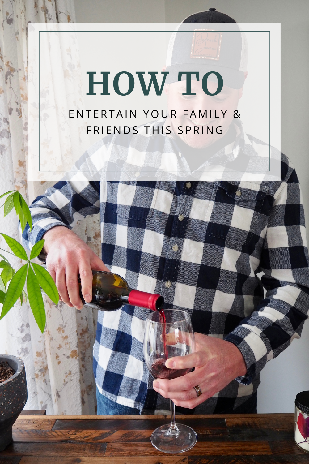 How to Entertain Your Family & Friends This Spring